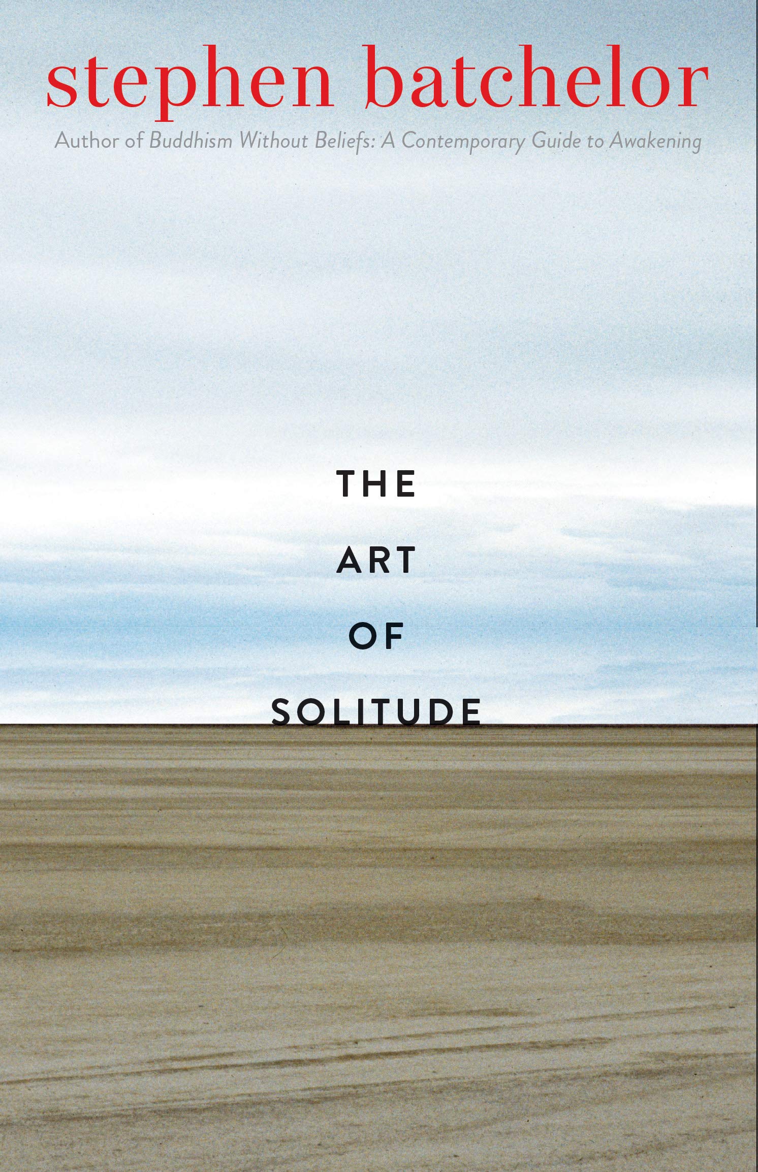 Stephen Batchelor. The Art of Solitude.