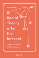 Social Theory after the Internet: Media, Technology, and Globalization