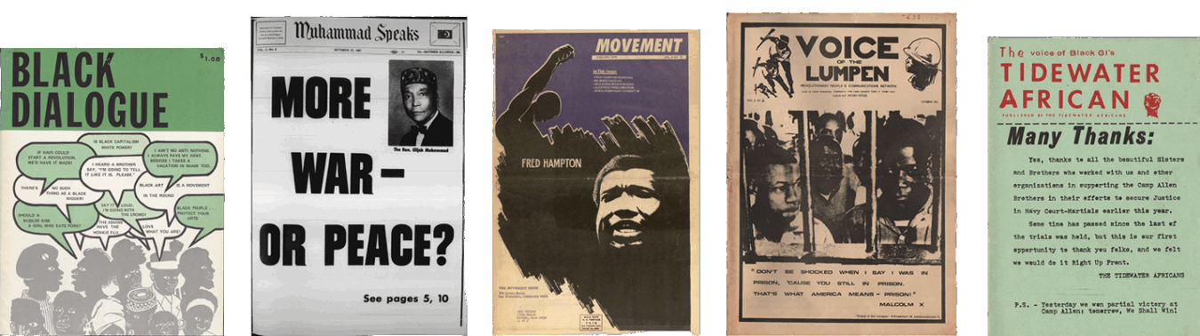 This image showcases five publications related to African American history and social movements: Black Dialogue: A cover featuring a dialogue among African American figures with speech bubbles addressing themes of black capitalism and cultural questions. Muhammad Speaks: A newspaper front page with the headline "More War — Or Peace?" and an image of Elijah Muhammad, indicating a focus on socio-political discussions. Movement: A cover featuring a bold depiction of Fred Hampton, emphasizing activism and revolutionary efforts. Voice of the Lumpen: A publication from a revolutionary communications network, with imagery and text discussing prison and systemic oppression. The Tidewater African: A newsletter titled "Many Thanks," expressing gratitude for support in justice efforts, likely related to military or civil rights campaigns.