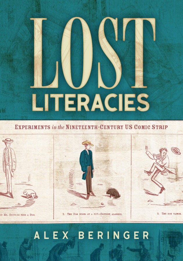 Teal-toned cover with the title “Lost Literacies: Experiments in the Nineteenth-Century US Comic Strip” by Alex Beringer. Features three sepia-toned cartoon panels of a man interacting with a dog, in a 19th-century comic strip style.