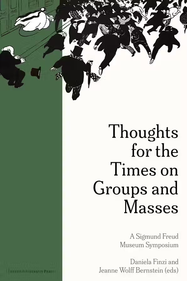 Book cover split vertically: the left half in green shows a stylized illustration of a panicked crowd in black-and-white attire running and falling, with hats and canes flying. The right half is white with the title “Thoughts for the Times on Groups and Masses: A Sigmund Freud Museum Symposium,” edited by Daniela Finzi and Jeanne Wolff Bernstein.