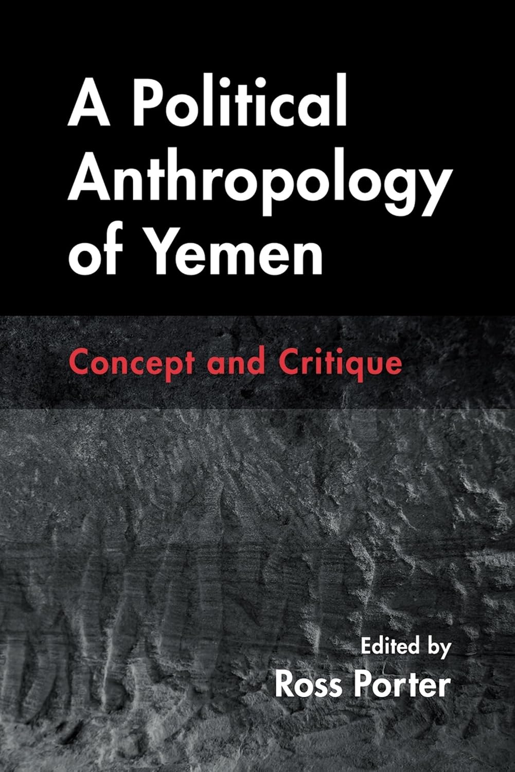 Cover of ‘A Political Anthropology of Yemen’: stark black and gray textured bands with bold white title and red subtitle; editor credit at bottom.