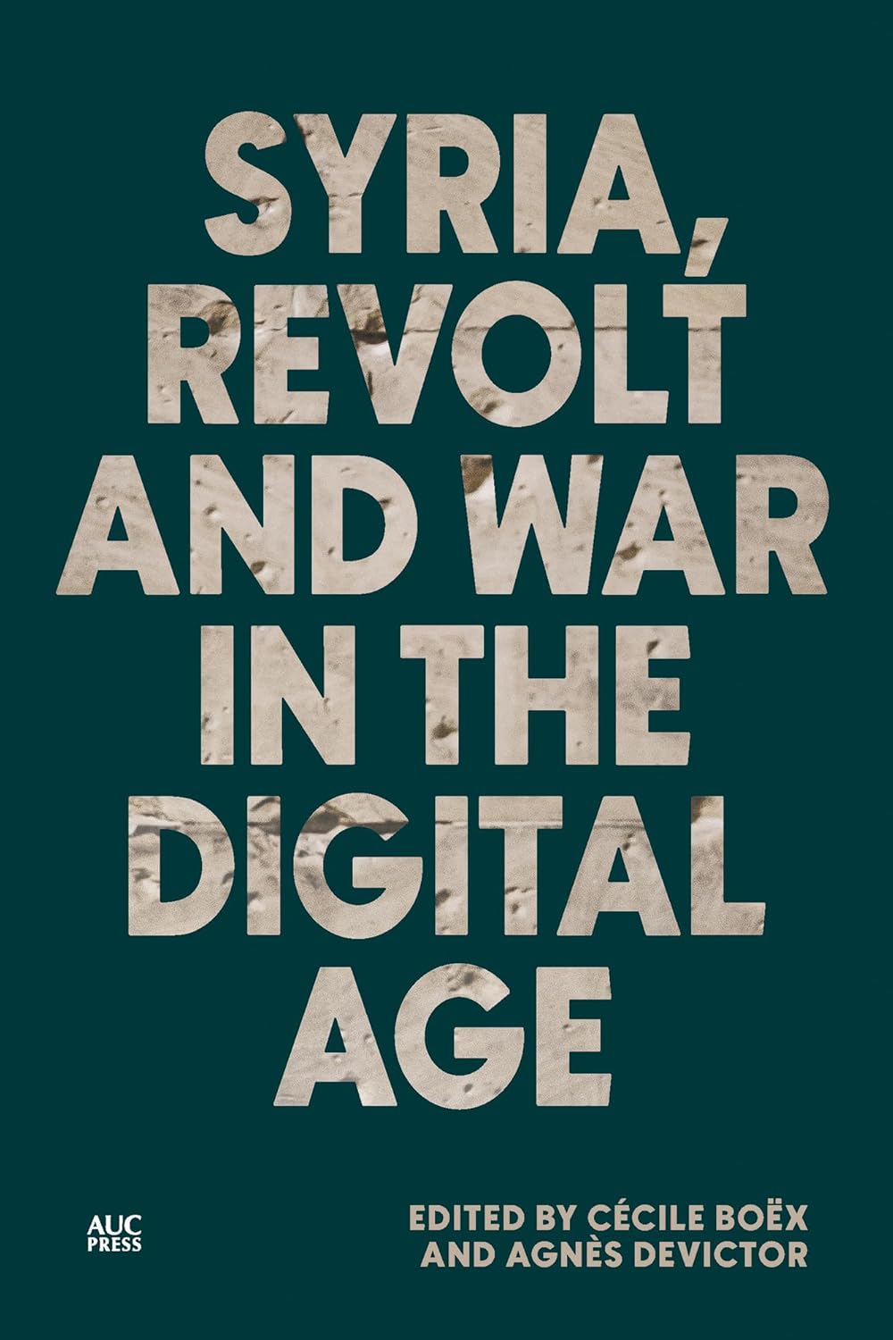 Cover of Syria, Revolt and War in the Digital Age: deep teal background with large stone-textured block letters; editors credited at the bottom.