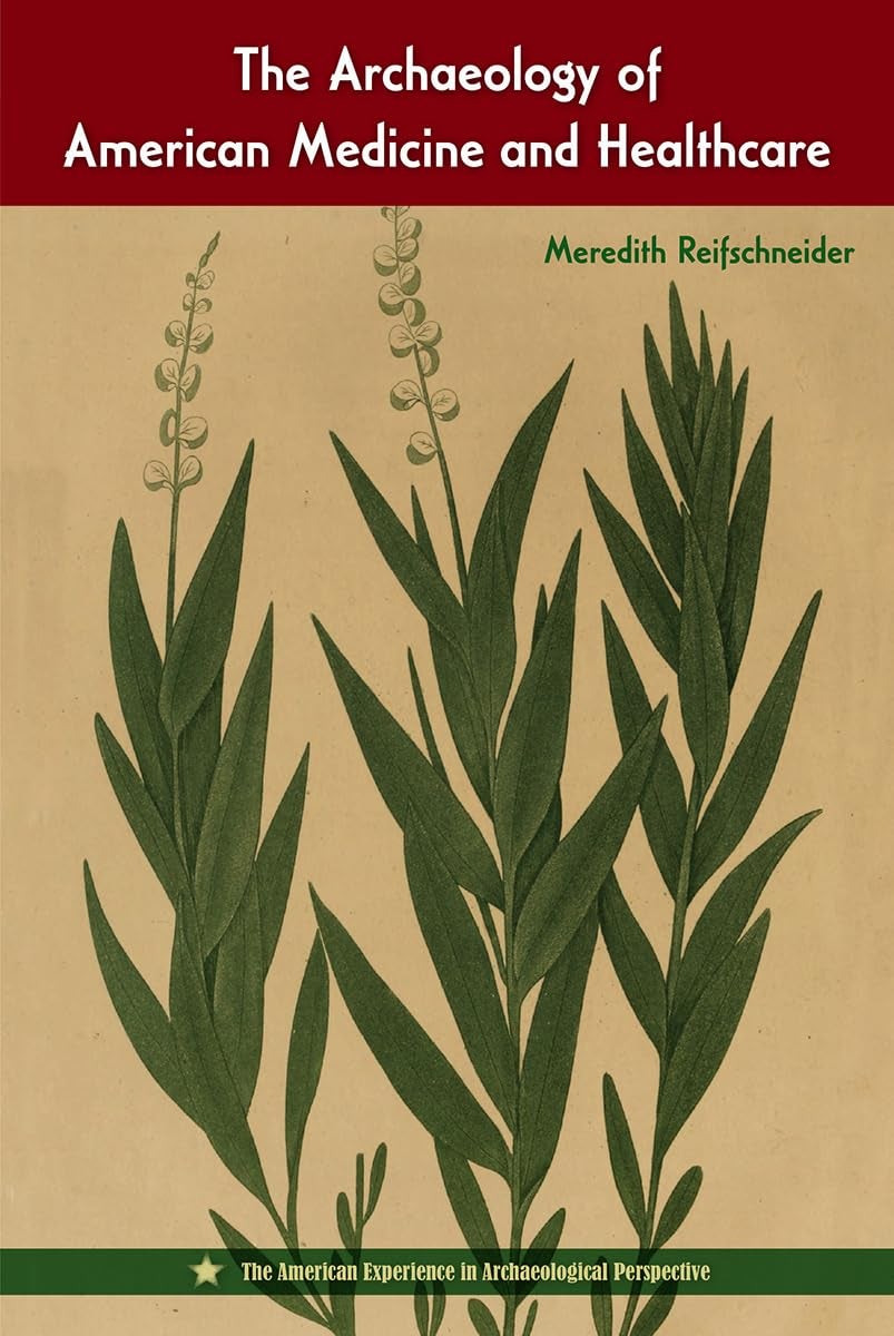 Cover of The Archaeology of American Medicine and Healthcare: vintage botanical illustration of green plants on tan paper; maroon header bar and series mark.