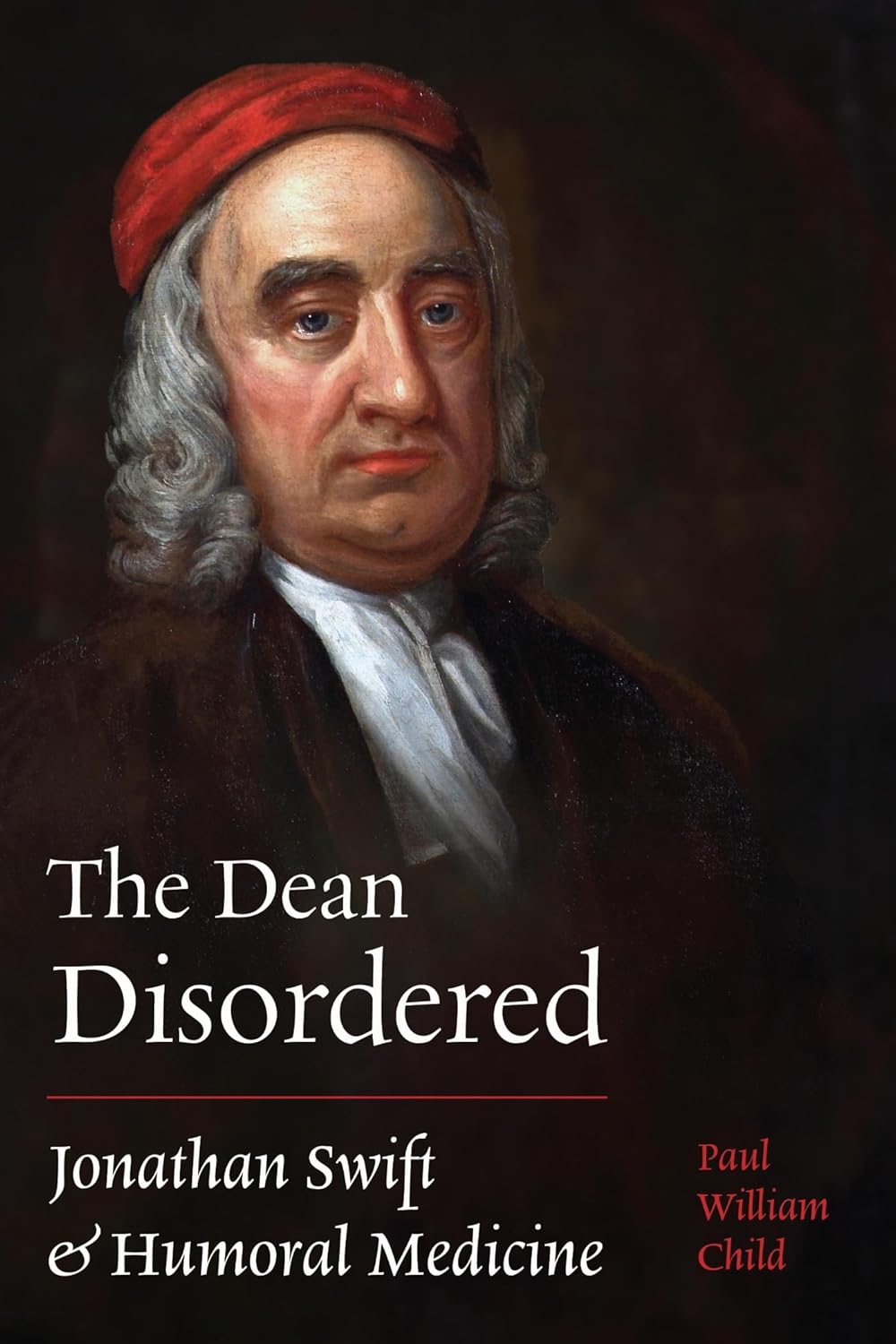 Cover of ‘The Dean Disordered’: oil portrait of Jonathan Swift wearing a red cap against a dark background; elegant white title.