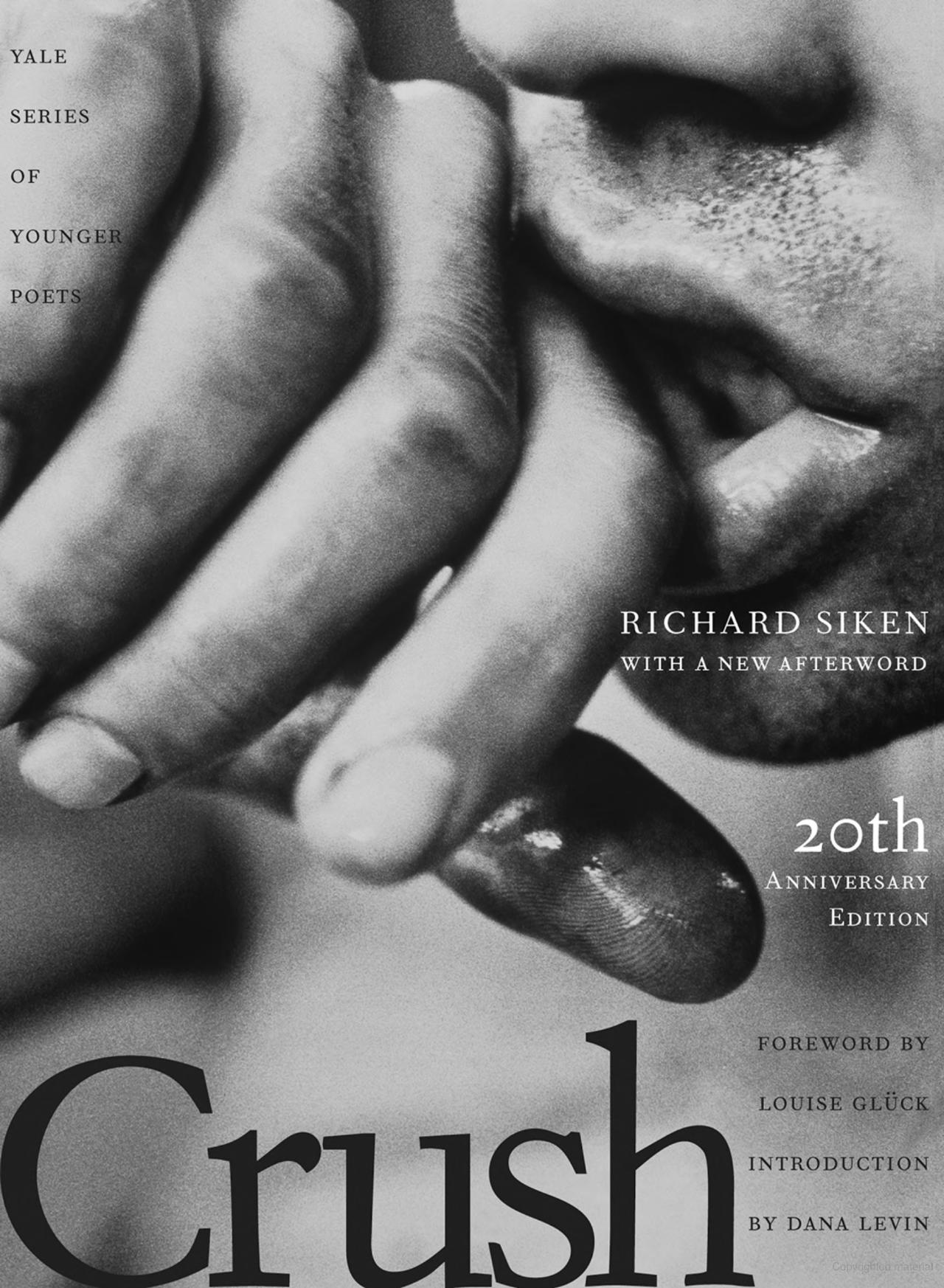 Black-and-white close-up photograph of a man’s face and hand, lips partly obscured by fingers. Title “Crush” in large black serif font at the bottom, with Richard Siken, Yale Series of Younger Poets, and anniversary edition details overlaid.