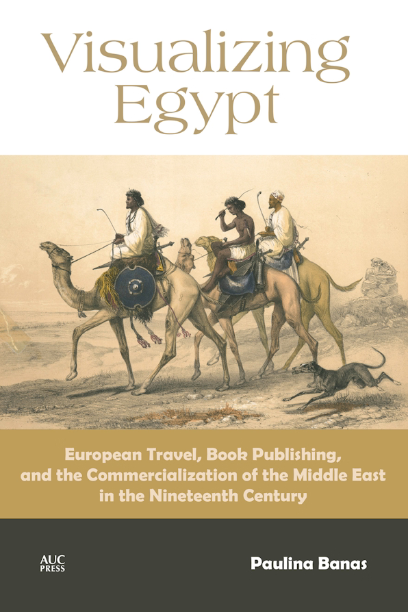 Cover with a 19th-century illustration of three men riding camels across the desert, with a greyhound running alongside. Title in large gold serif text above; subtitle about European travel, publishing, and commercialization of the Middle East is printed across a tan band. Author Paulina Banas is listed at the bottom.