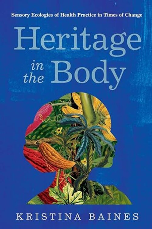 Heritage in the Body by Kristina Baines — blue cover featuring a silhouette filled with colorful plants and tropical imagery.