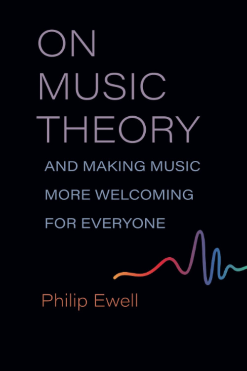 On Music Theory and Making Music More Welcoming for Everyone by Philip Ewell — minimalist black cover with pastel text and a colorful soundwave line.