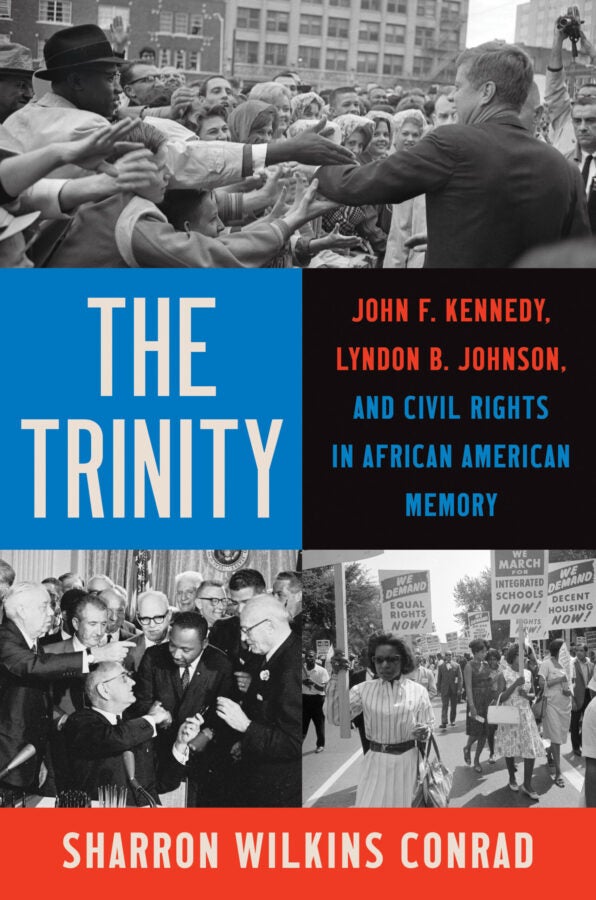 Book cover for The Trinity: John F. Kennedy, Lyndon B. Johnson, and Civil Rights in African American Memory by Sharron Wilkins Conrad, featuring black-and-white photos of Kennedy, Johnson, and civil rights demonstrations.
