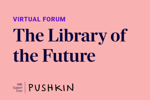 Promotional graphic reading ‘Virtual Forum: The Library of the Future,’ with ‘With support from Pushkin’ at the bottom.