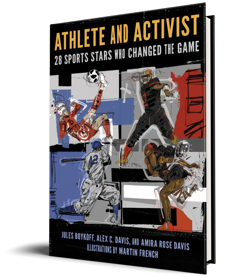 Book cover for “Athlete and Activist: 28 Sports Stars Who Changed the Game,” by Jules Boykoff, Alex C. Davis, and Amira Rose Davis, with illustrations by Martin French, featuring bold title text and illustrations of four athletes in action on a dark background.