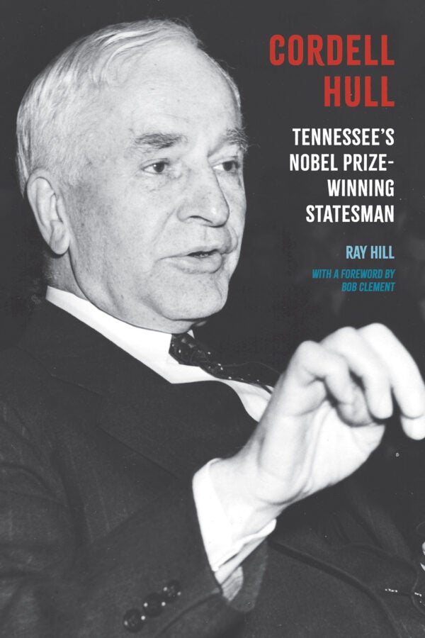Book cover: Cordell Hull, Tennessee's Nobel Prize Winning Statesman