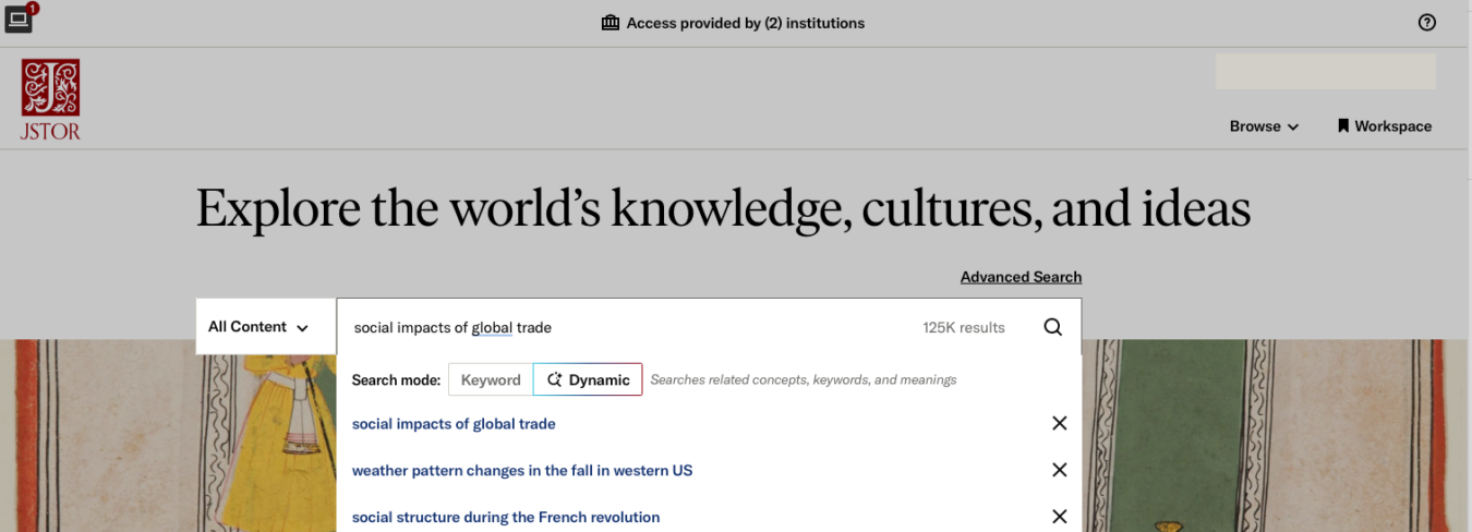 Screenshot of JSTOR’s homepage with the search box open. The query “social impacts of global trade” is entered in Dynamic search mode, with 125K results shown. Suggested searches below include “weather pattern changes in the fall in western US” and “social structure during the French revolution.” The page header reads “Explore the world’s knowledge, cultures, and ideas.”